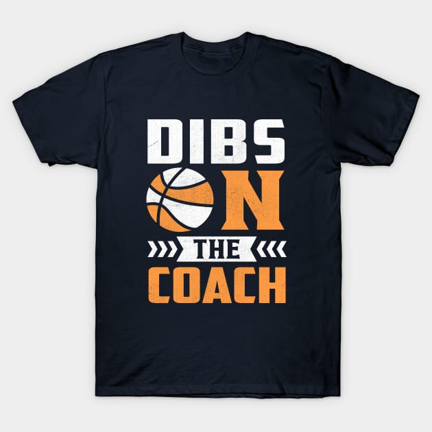 Dibs On The Coach T-Shirt by TheDesignDepot